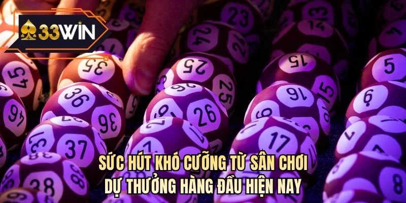 Sức hút khó cưỡng từ sân chơi dự thưởng hàng đầu hiện nay