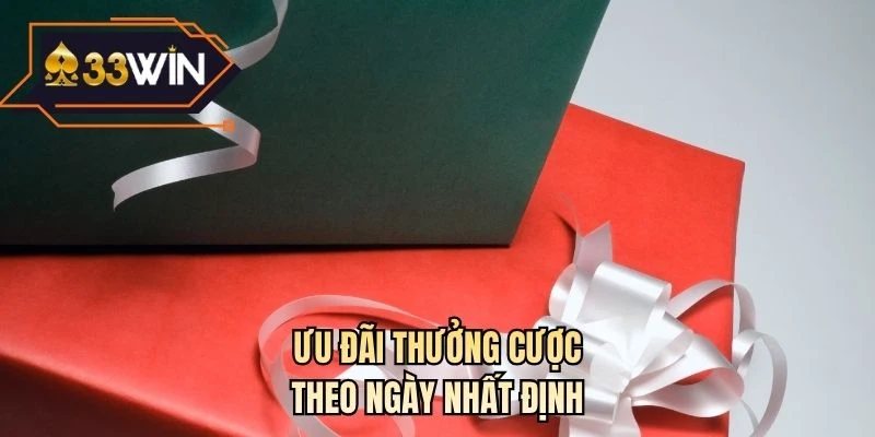 Ưu đãi thưởng cược theo ngày nhất định
